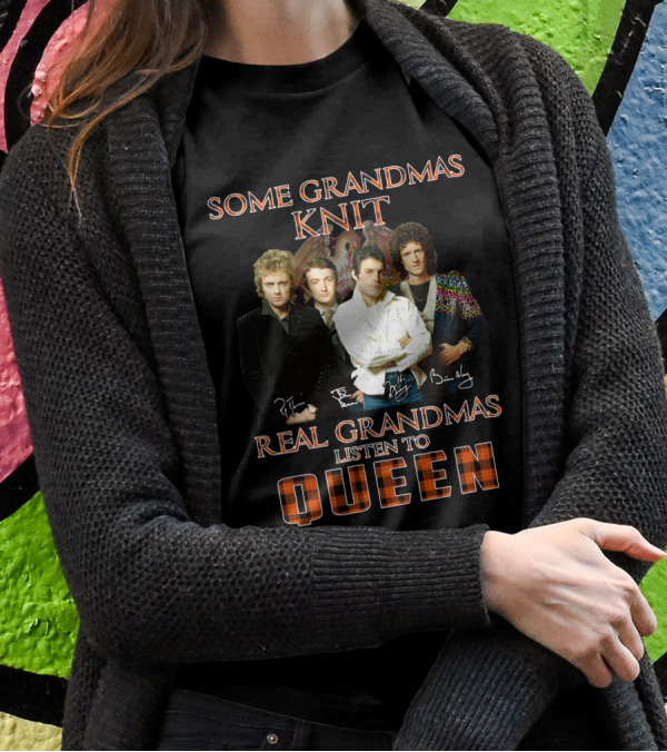 Some Grandmas Knit Real Grandmas Listen To Queen T-Shirt