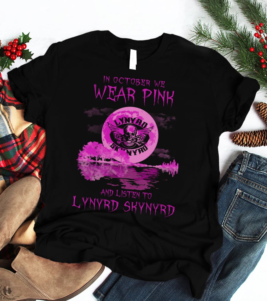 In October We Wear Pink And Listen To Lynyrd Skynyrd T-Shirt
