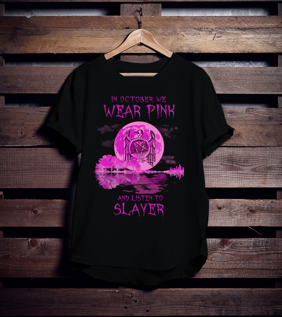 In October We Wear Pink And Listen To Slayer 513 L1PTT T-Shirt