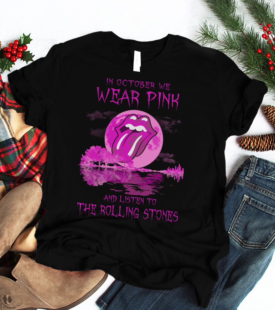 In October We Wear Pink And Listen To The Rolling Stones T-Shirt