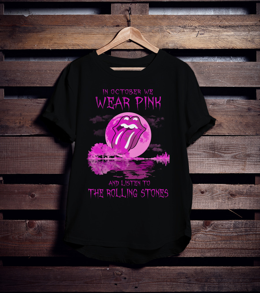 In October We Wear Pink And Listen To The Rolling Stones T-Shirt