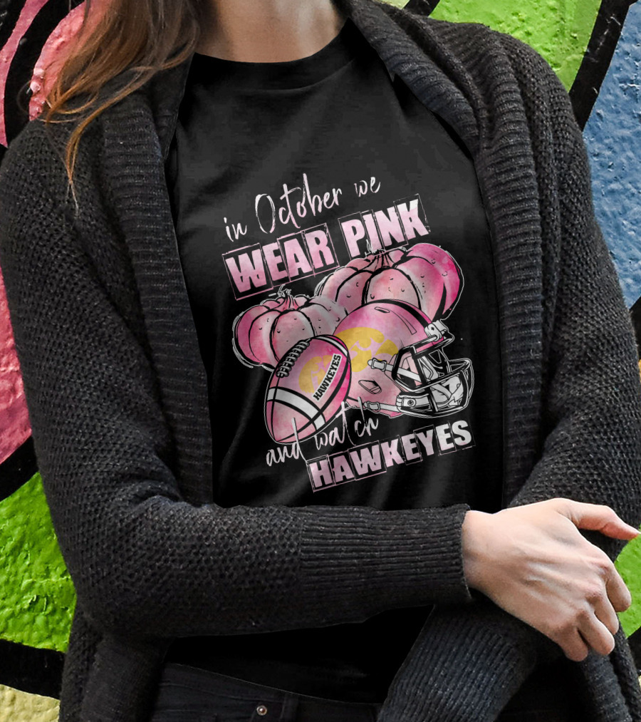 In October We Wear Pink And Watch Hawkeyes Iowa Football Pumpkins Helmet T-Shirt