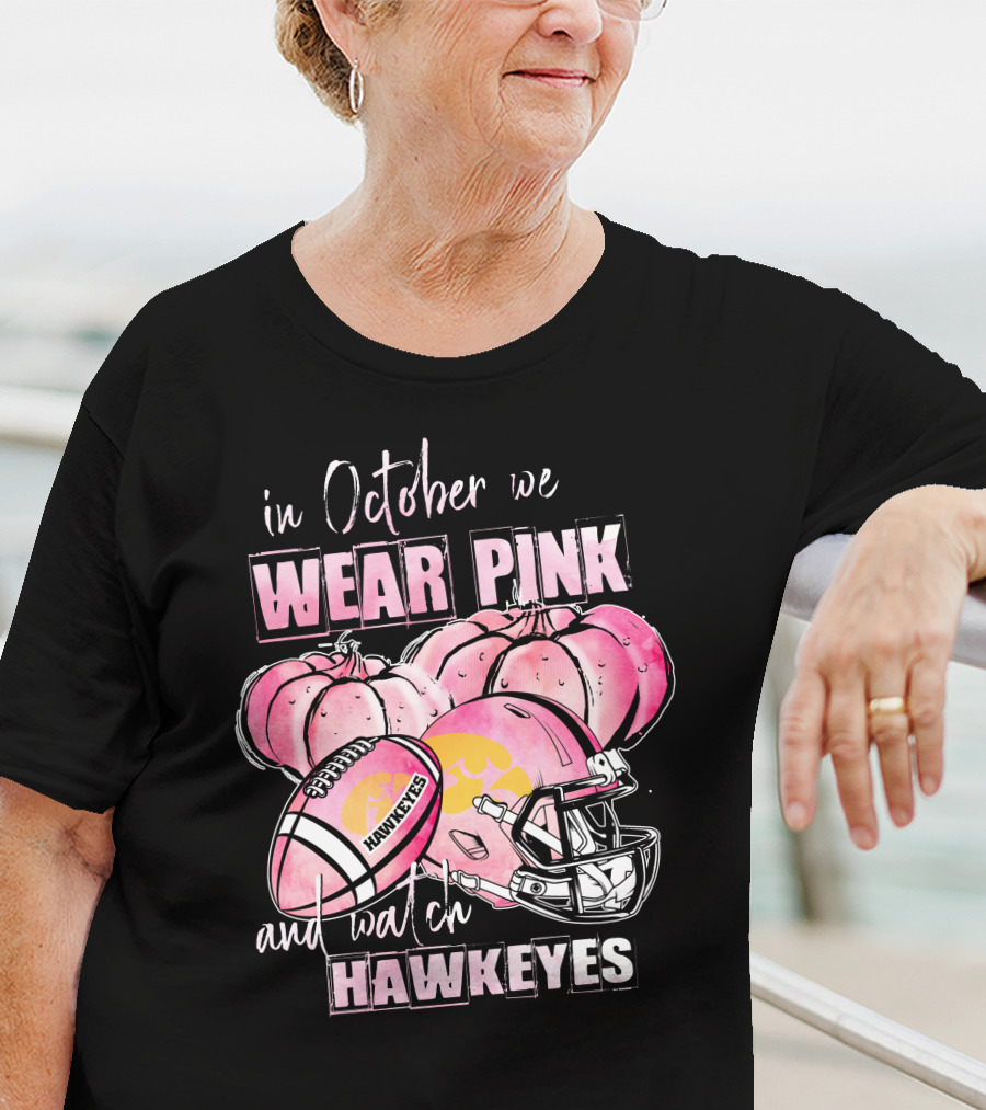 In October We Wear Pink And Watch Hawkeyes Iowa Football Pumpkins Helmet T-Shirt