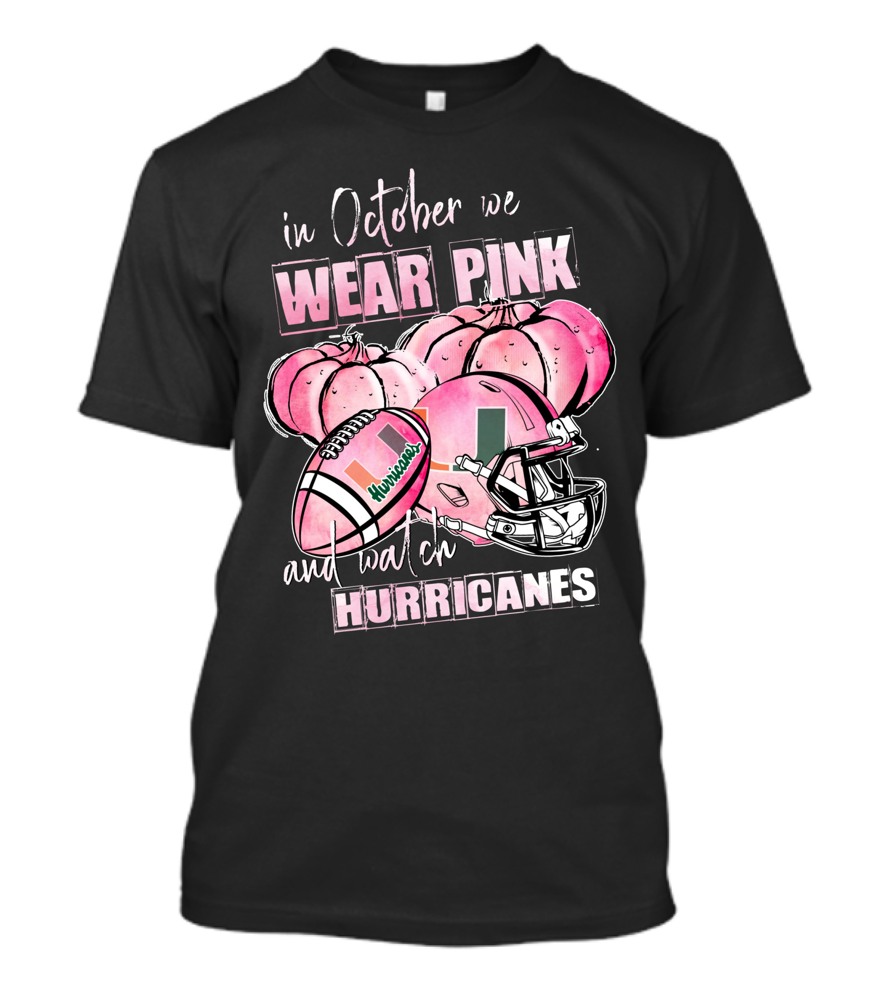In October We Wear Pink And Watch Miami Hurricanes Football Helmet Pumpkins T-Shirt