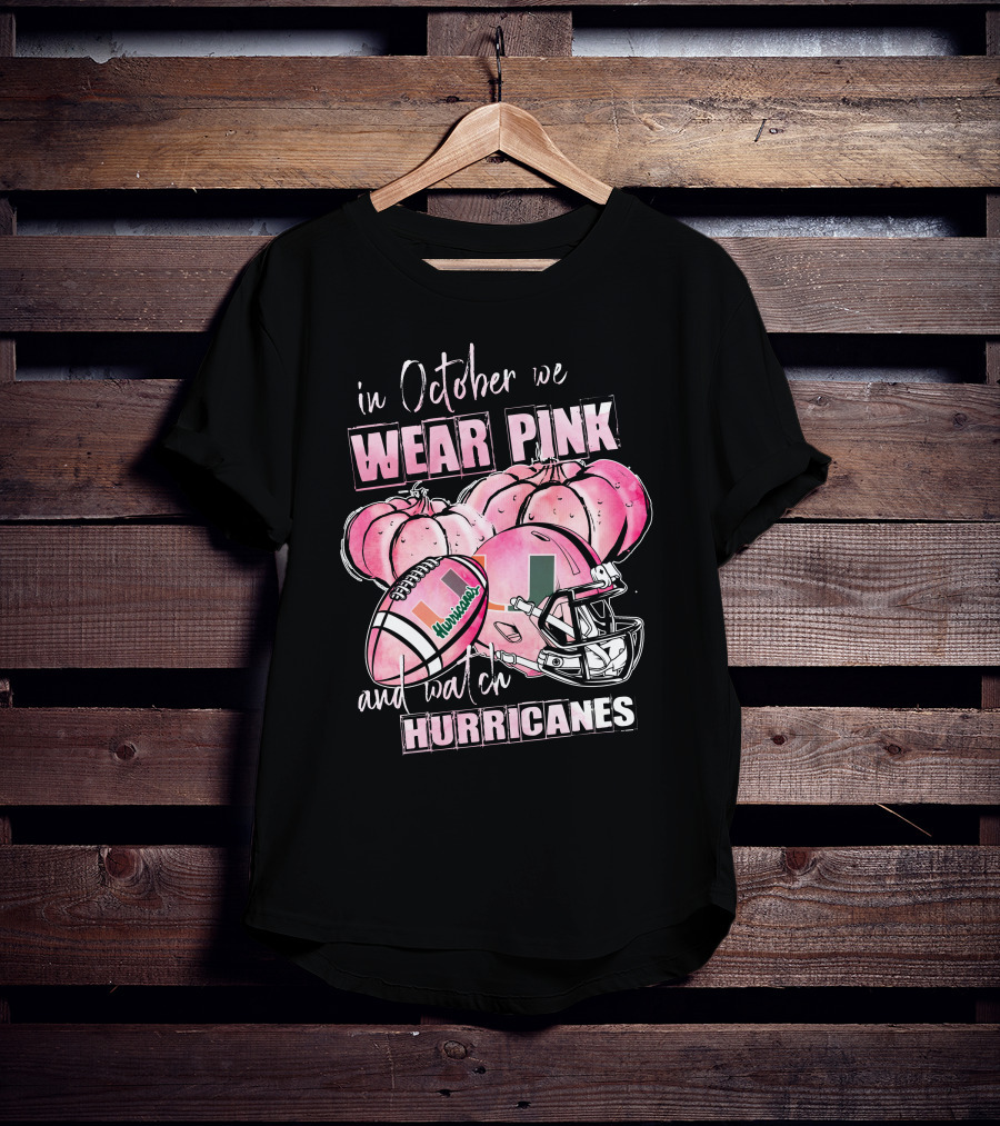 In October We Wear Pink And Watch Miami Hurricanes Football Helmet Pumpkins T-Shirt