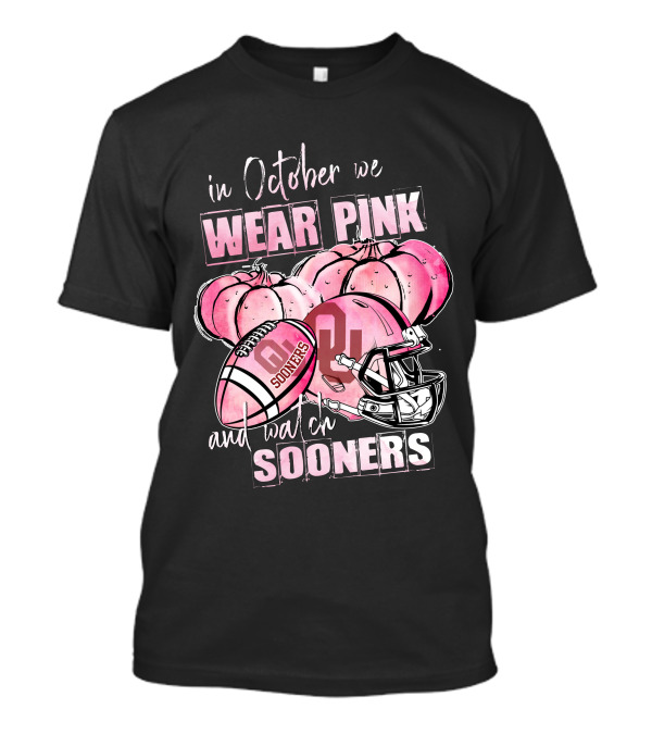 In October We Wear Pink And Watch Sooners Football Oklahoma Sooners 509NCAA L1MTH T-Shirt