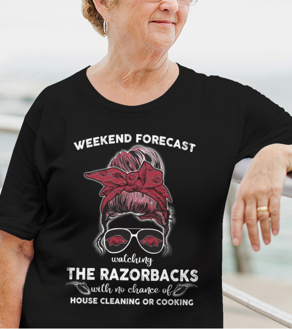 Weekend Forecast Watching The Razorbacks With No Chance Of House Cleaning Or Cooking T-Shirt