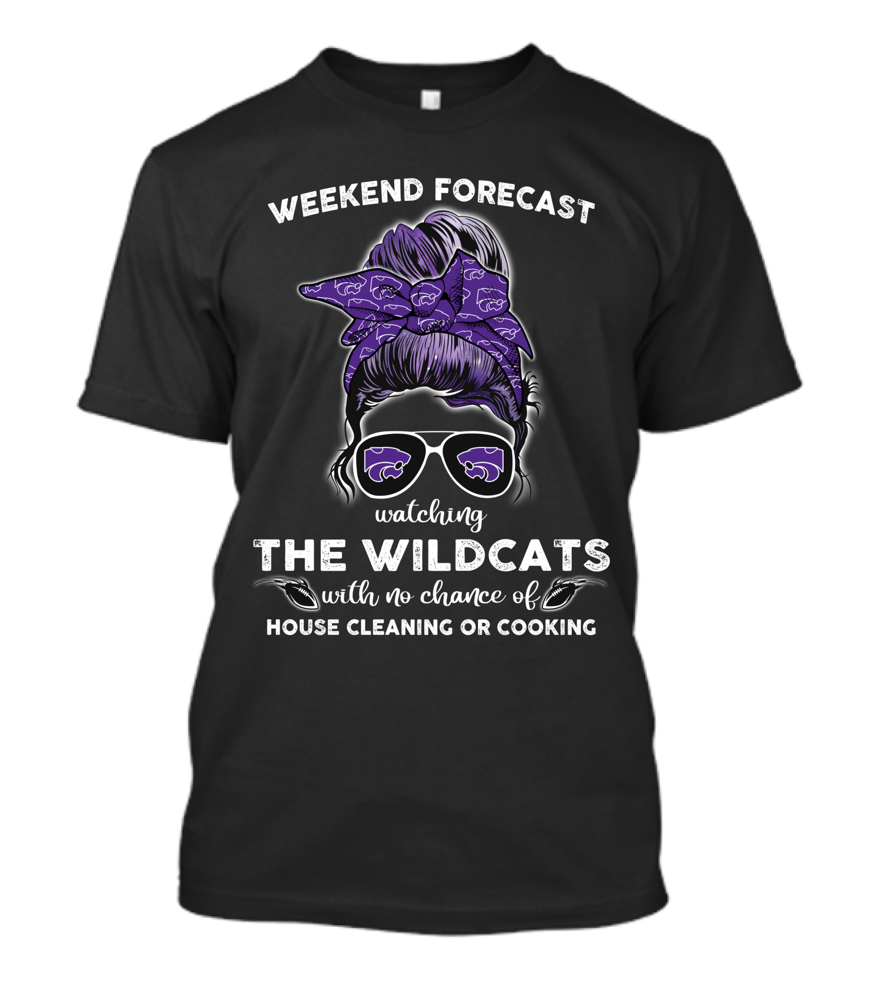 WEEKEND FORECAST WATCHING THE WILDCATS WITH NO CHANCE OF HOUSE CLEANING OR COOKING T-Shirt