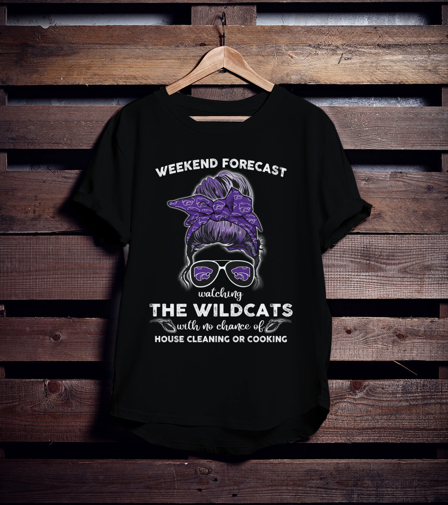 WEEKEND FORECAST WATCHING THE WILDCATS WITH NO CHANCE OF HOUSE CLEANING OR COOKING T-Shirt