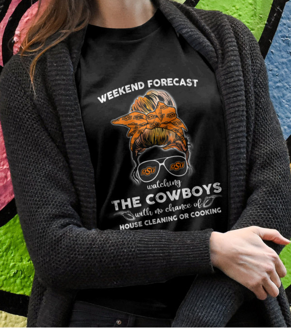 Weekend Forecast Watching The Cowboys OSU Fan T-Shirt