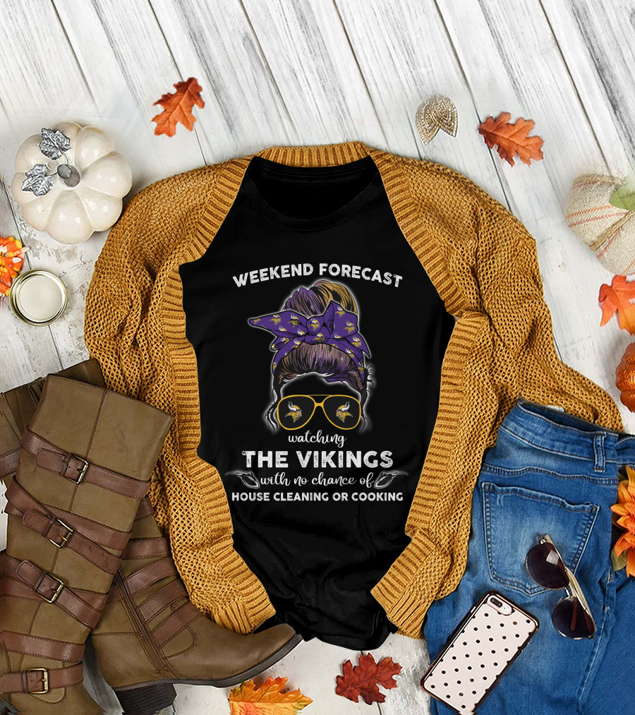 Minnesota Vikings Watching The Vikings Weekend Forecast No Chance Of House Cleaning Or Cooking T-Shirt