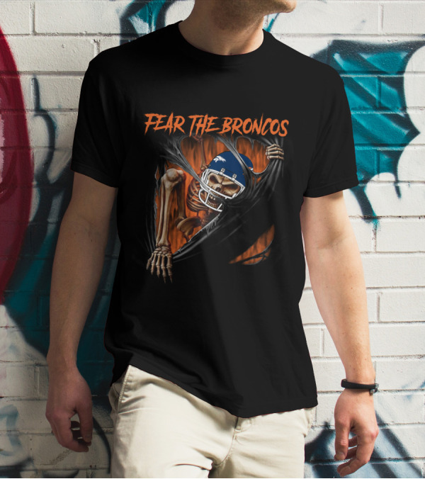 Fear The Broncos Skeleton NFL Football Fan Gear T-Shirt