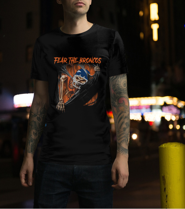 Fear The Broncos Skeleton NFL Football Fan Gear T-Shirt