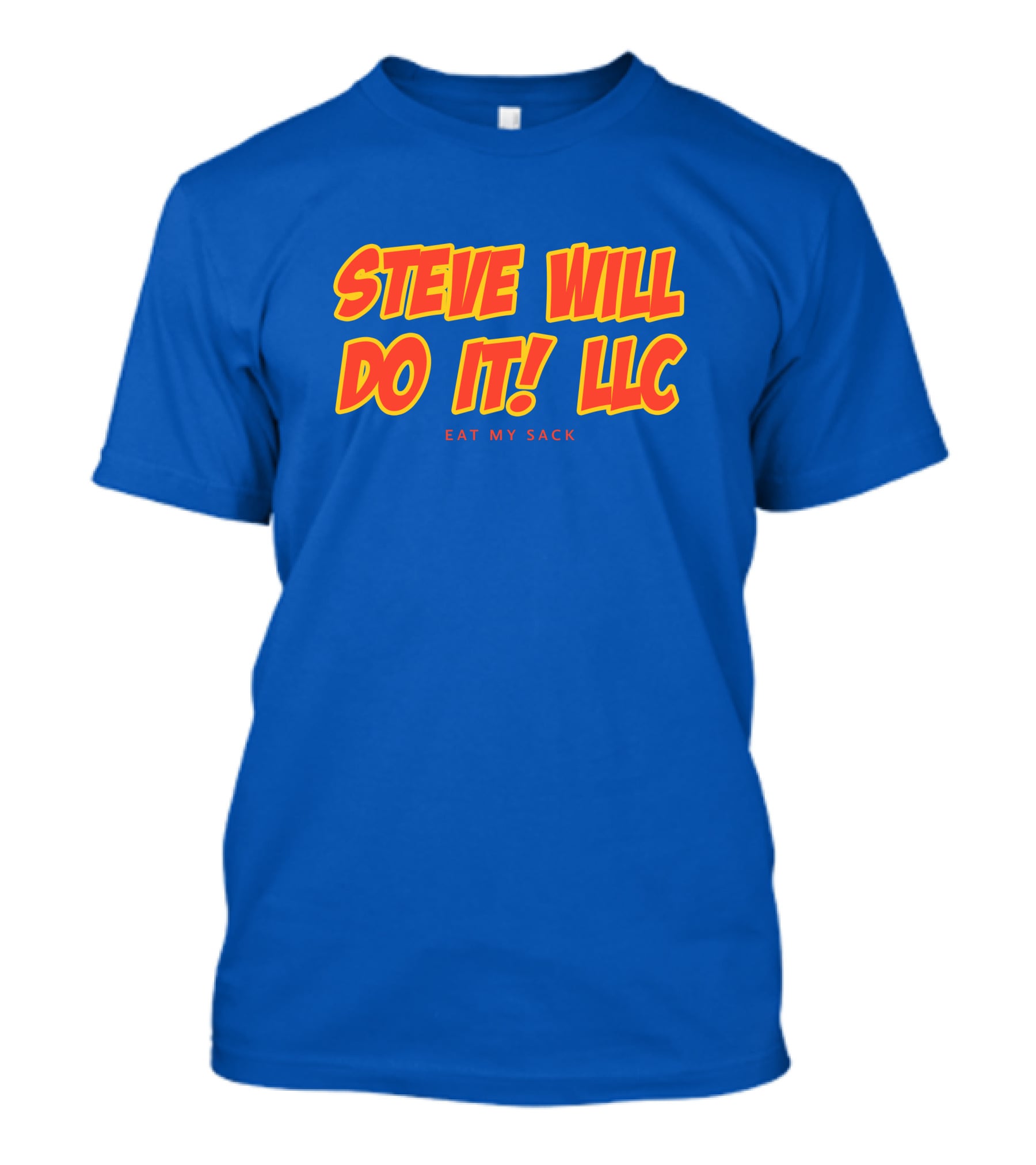 STEVE WILL DO IT LLC EAT MY SACK Royal T-Shirt