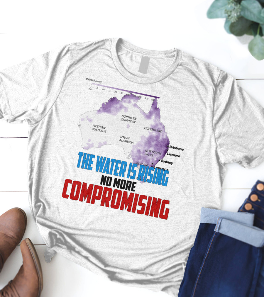 The Water Is Rising No More Compromising Australia Map Rainfall T-Shirt