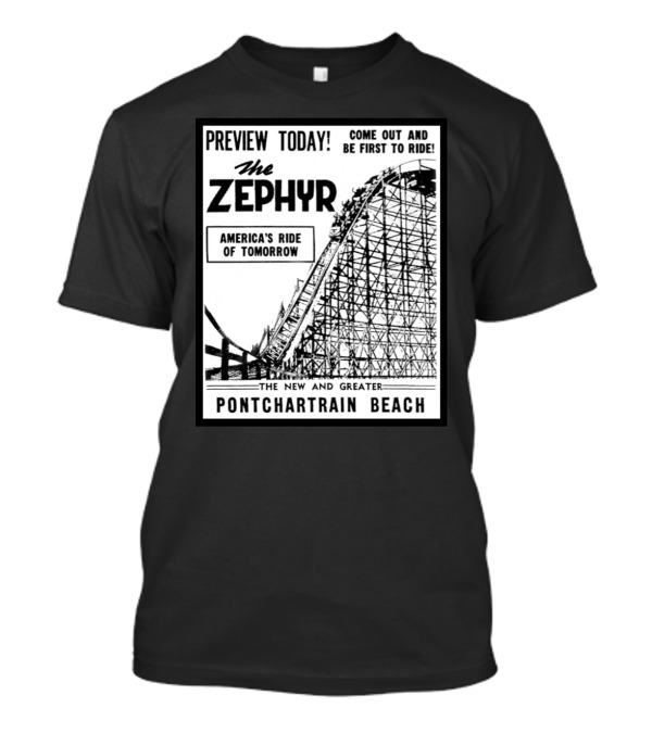 Preview Today The Zephyr America's Ride Of Tomorrow Pontchartrain Beach Roller Coaster T-Shirt