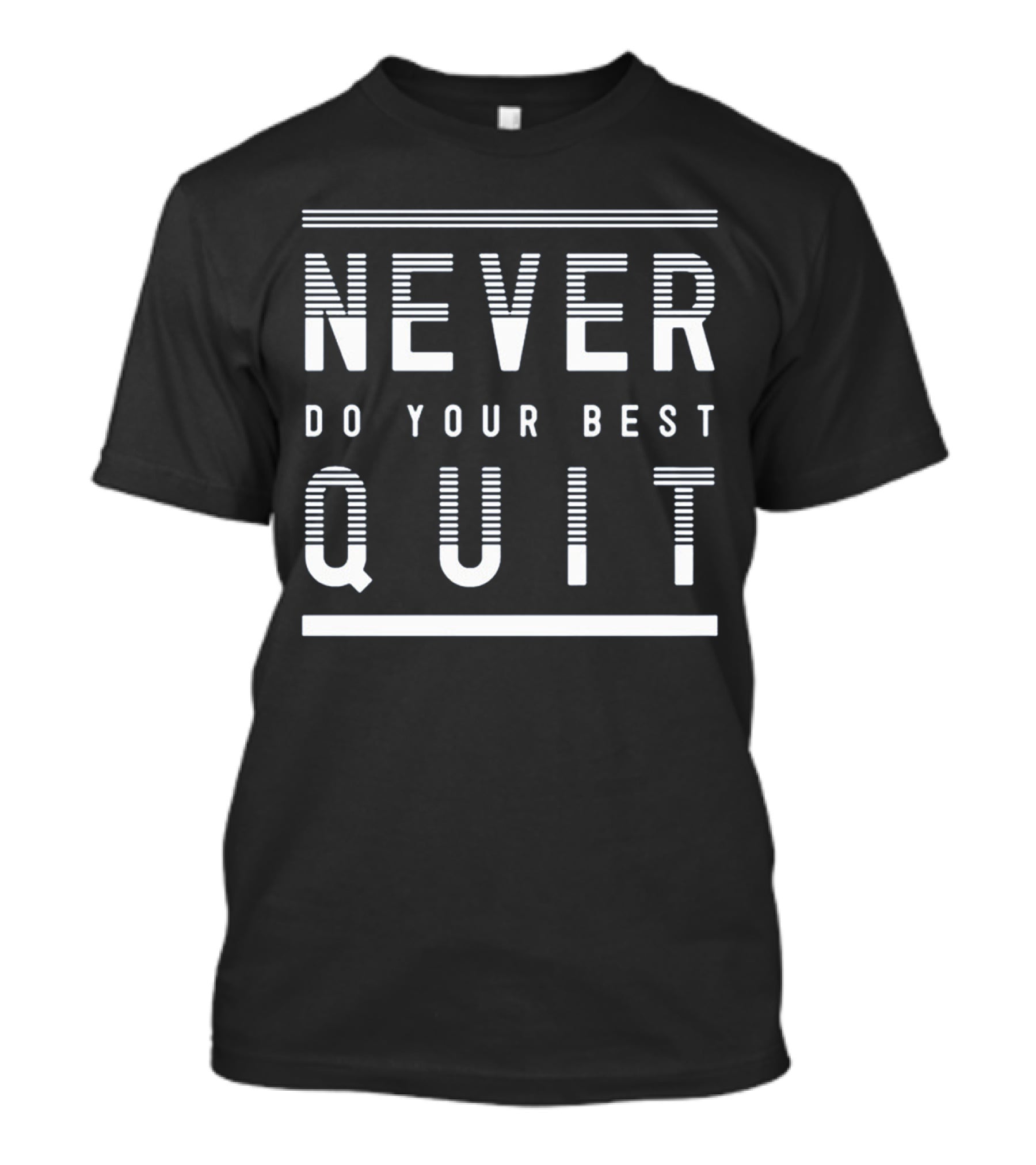 Never Quit Do Your Best T-Shirt