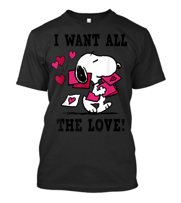 Snoopy I Want All The Love Valentine's Peanuts T-Shirt