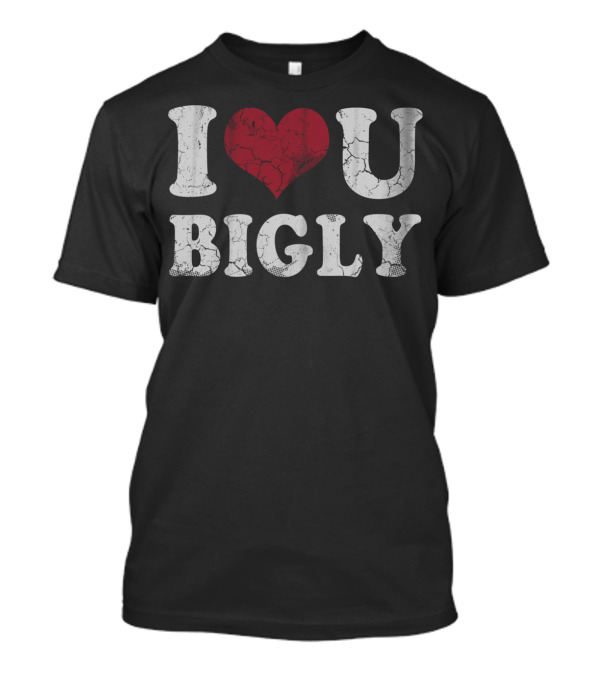 I Heart U Bigly Valentine's Day Trump T-Shirt
