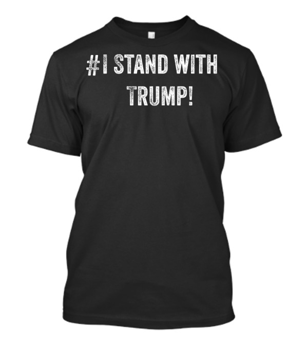 I Stand With Trump T-Shirt