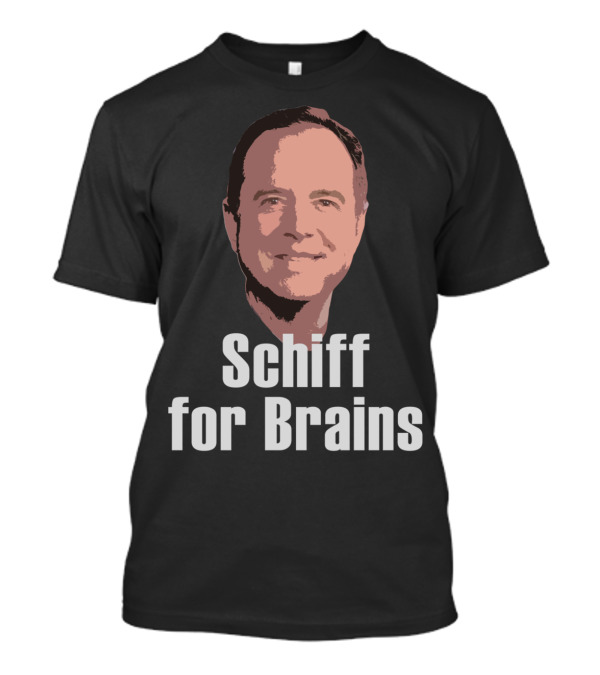 Schiff For Brains Adam Schiff Face T-Shirt