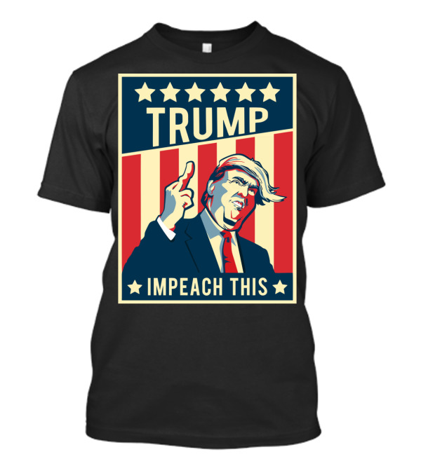 Trump Impeach This Pro Trump No Trump Impeachment T-Shirt