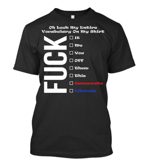 Pro Trump Anti Democrats Liberals T-Shirt