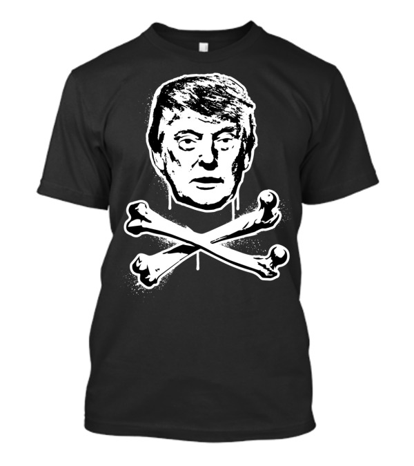 Anti President Trump Skull And Crossbones T-Shirt