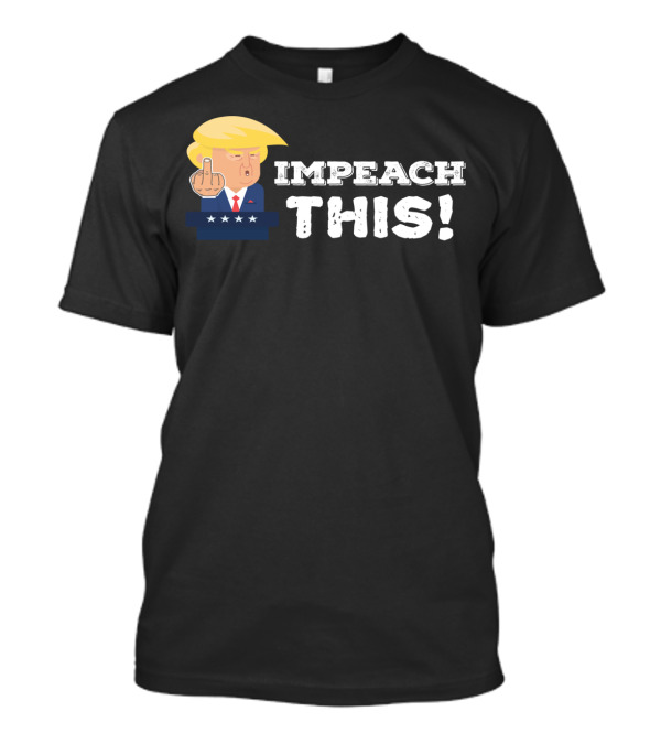 Impeach This Middle Finger Cartoon Trump T-Shirt