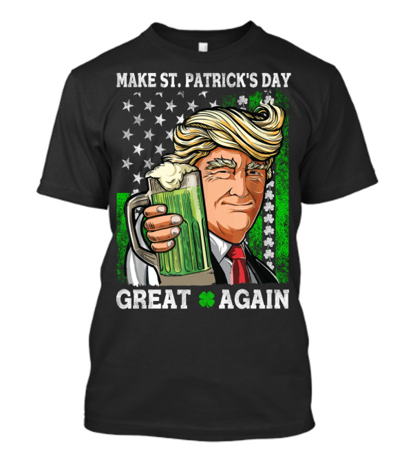 Make St Patrick's Day Great Again USA Flag Green Beer T-Shirt