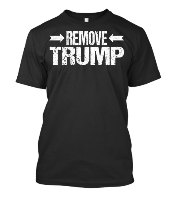 Remove Trump Protest Slogan Text T-Shirt