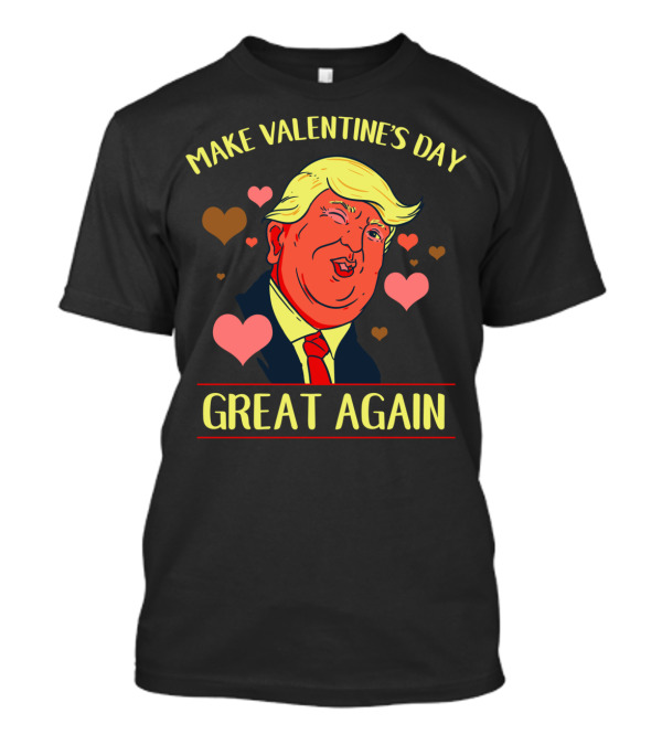 Make Valentine's Day Great Again Valentine's Day Trump Hearts T-Shirt