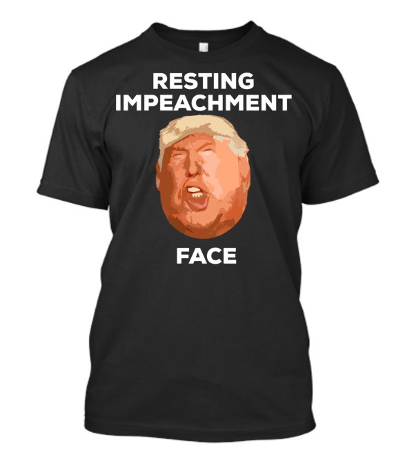 Resting Impeachment Face Trump T-Shirt