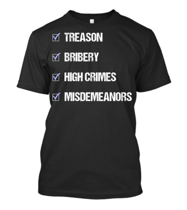 Treason Bribery High Crimes Misdemeanors Checklist T-Shirt