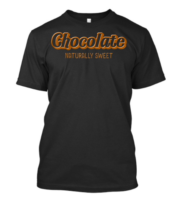 Chocolate Naturally Sweet Proudblack T-Shirt