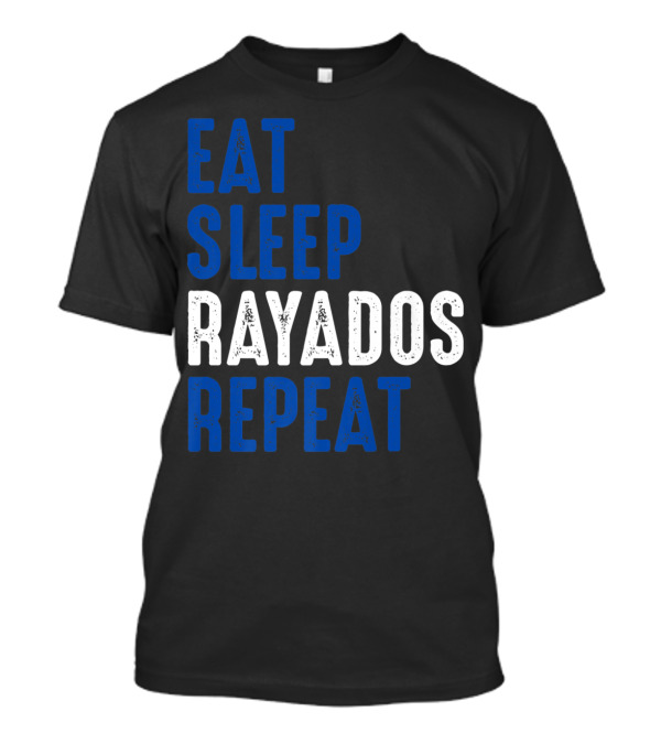 Eat Sleep Rayados Repeat Club De Futbol Monterrey Soccer Fan T-Shirt