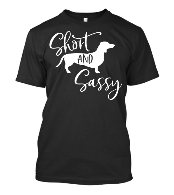 Short And Sassy Cute Dachshund Mom Wiener Dog T-Shirt