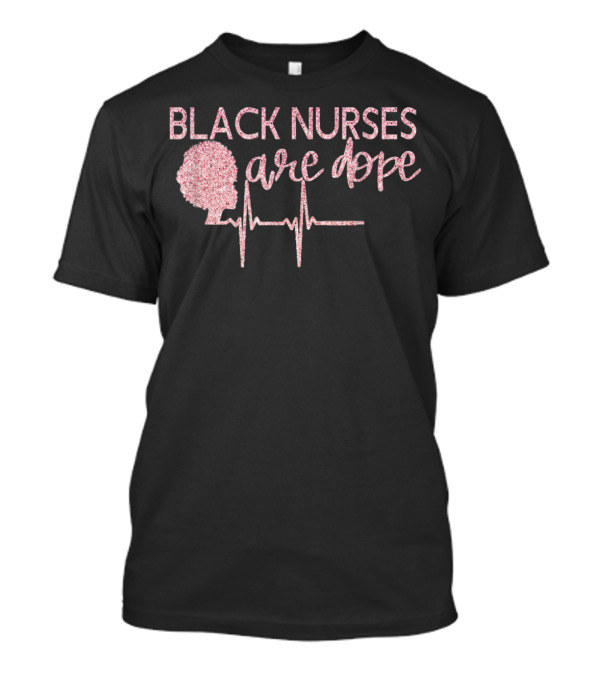 Black Nurses Are Dope Afro Heartbeat T-Shirt