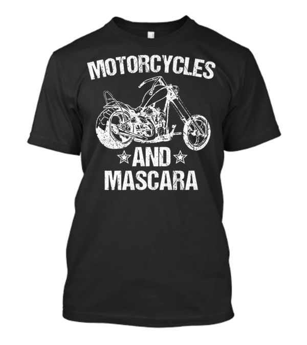 Motorcycles And Mascara Funny Motorcycling Cute T-Shirt