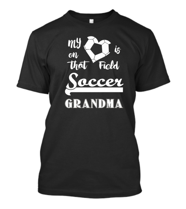 Soccer Grandma My Heart Is On That Field T-Shirt