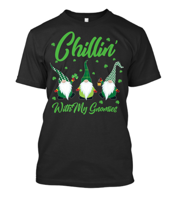 Chillin With My Gnomies Green Shamrock T-Shirt