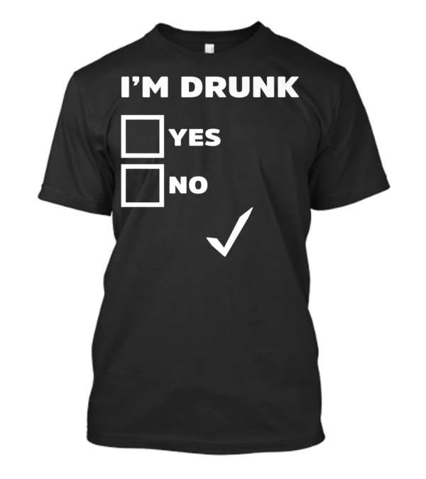 I'm Drunk Yes Or No St. Patrick's Day Celebration Checklist T-Shirt