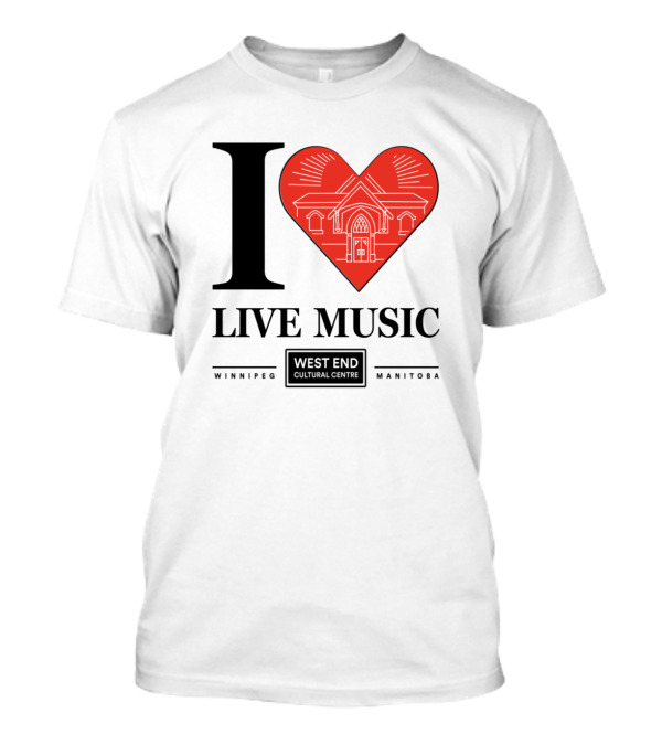 I Love Live Music Winnipeg West End Cultural Centre Manitoba T-Shirt