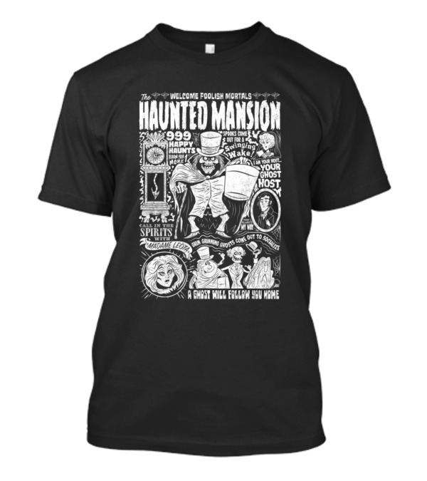 The Haunted Mansion Welcome Foolish Mortals Your Ghost Host A Ghost Will Follow You Home T-Shirt