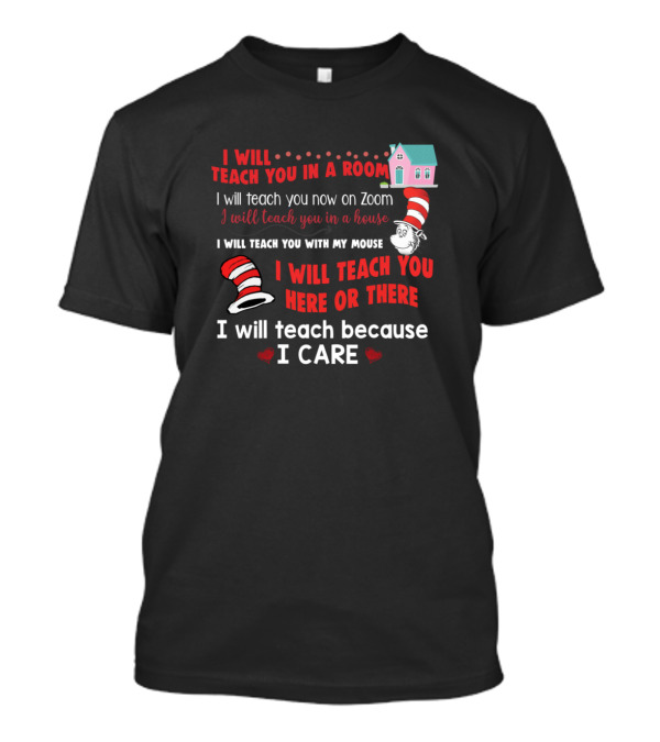I Will Teach You In A Room House Zoom Mouse Here There Because I Care T-Shirt