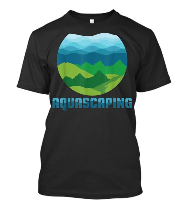 Aquascaping I Aquarium Fish Tank Gardener Nature T-Shirt