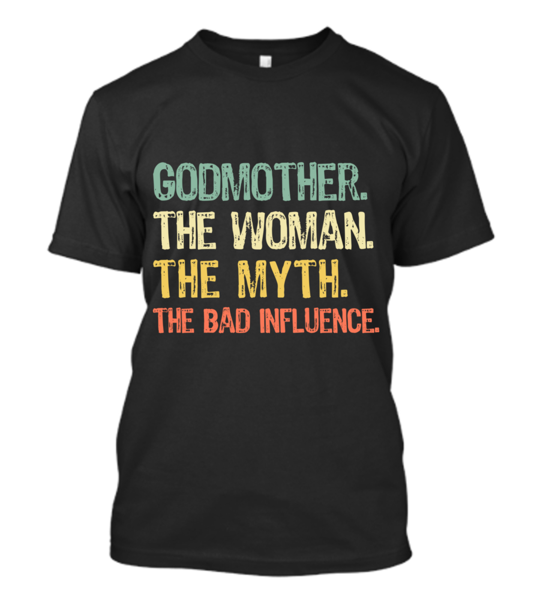 Godmother The Woman The Myth The Bad Influence T-Shirt