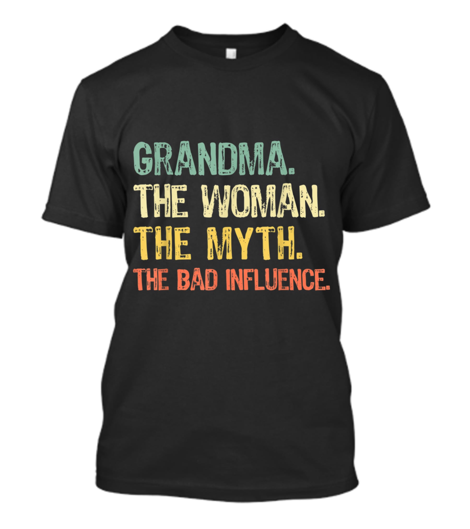 Grandma The Woman The Myth The Bad Influence T-Shirt