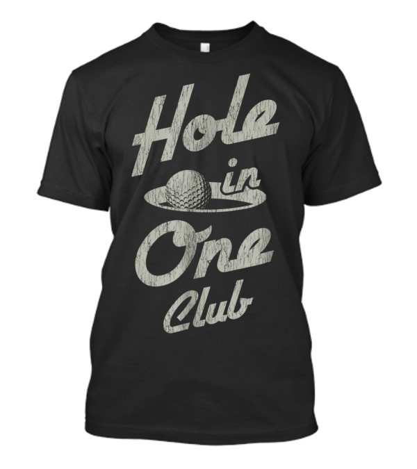 Hole In One Club Golfer Equipment T-Shirt
