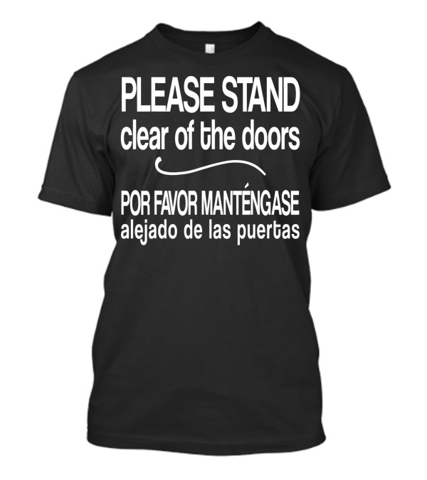 Please Stand Clear Of The Doors Por Favor Manténgase Alejado De Las Puertas T-Shirt